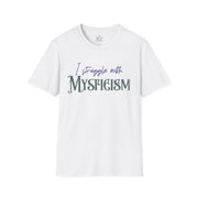 "I Struggle with Mysticism" Graphic Tee